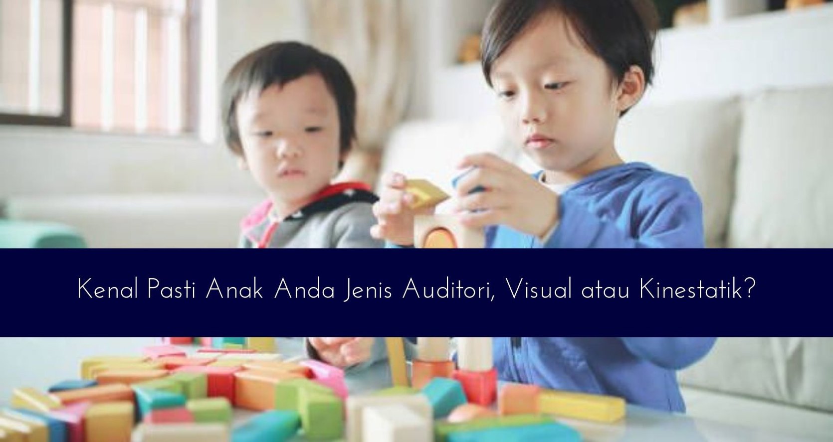 Kenal Pasti Anak Anda Jenis Auditori, Visual atau 