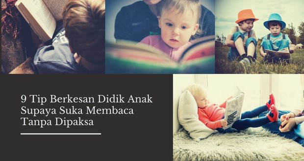 9 Tip Berkesan Didik Anak Suka Membaca Tanpa Dipaksa