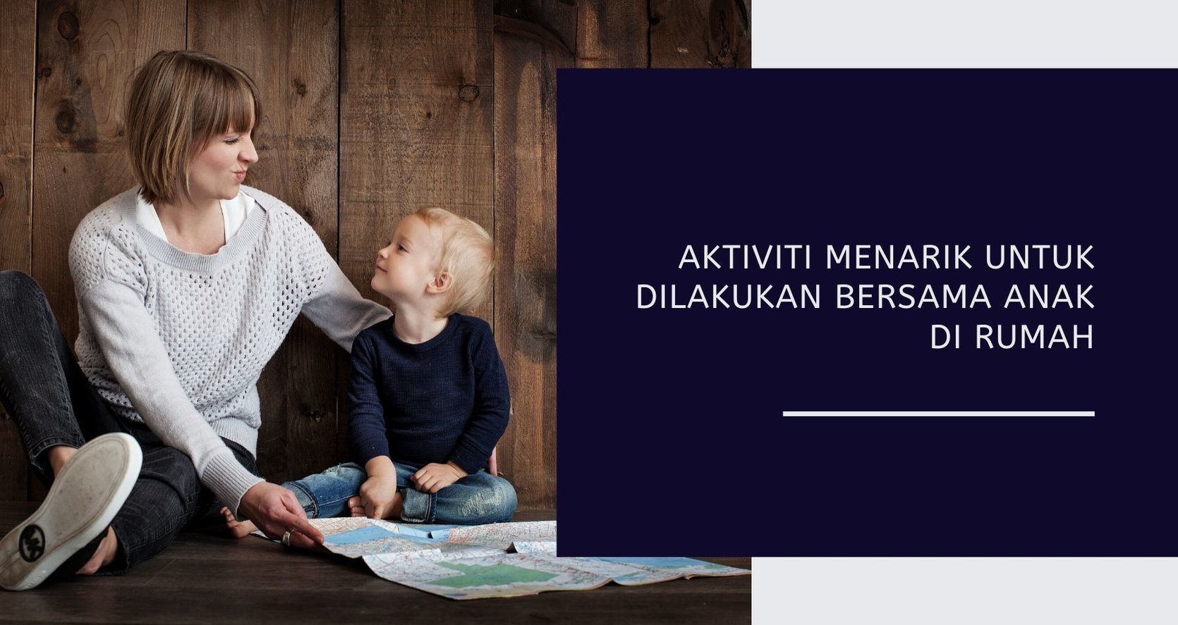 AKTIVITI MENARIK UNTUK DILAKUKAN BERSAMA ANAK ANDA DI RUMAH